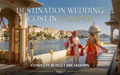 Destination Wedding Cost in Udaipur: Complete Budget Breakdown